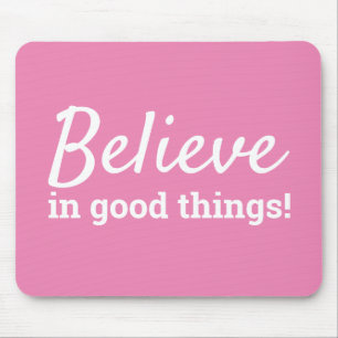 Believe in Good Things Quote Pink & White Mouse Pad