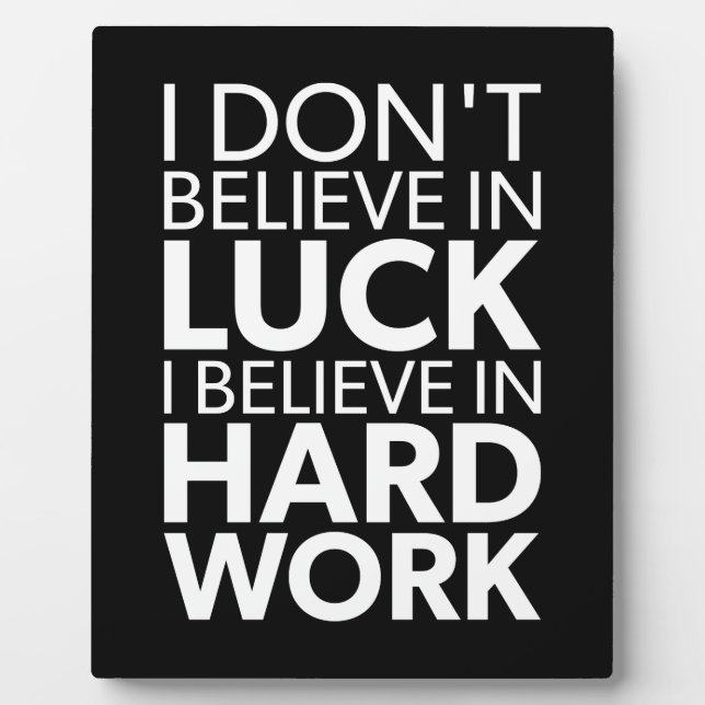 Believe in Hard Work vs Luck - Inspirational Plaque (Front)