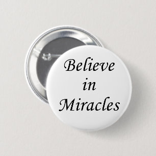 believe in miracles positive saying about life 6 cm round badge