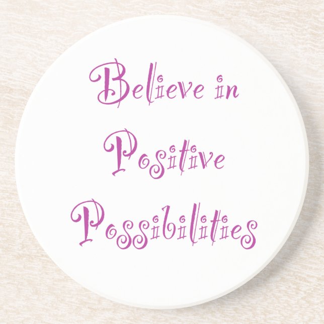 Believe in Positive Possibilities Coaster (Front)