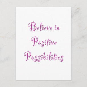 Believe in Positive Possibilities Postcard