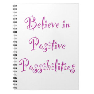 Believe in Positive Possibilities Spiral Notebook