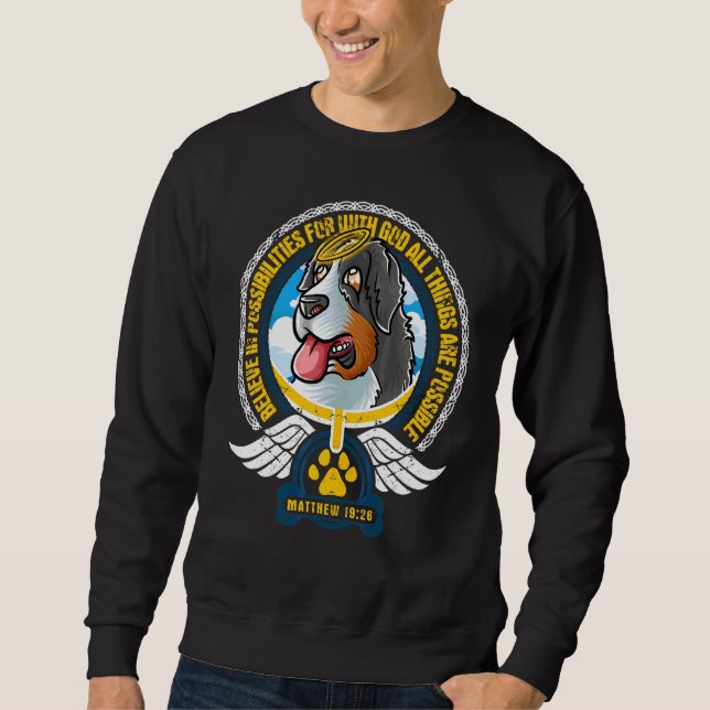 Believe In Possibilities Christian God Bernese Mou Sweatshirt (Front)