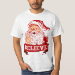 Believe In Santa Claus T-Shirt<br><div class="desc">Santa still exists,  you're never too old to believe! Funny retro style Christmas humour apparel for all of your festive holiday celebrations and Xmas parties this December. Fun graphic for the child in all of us.</div>