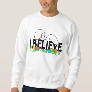 Believe In The Easter Bunny Sweatshirt