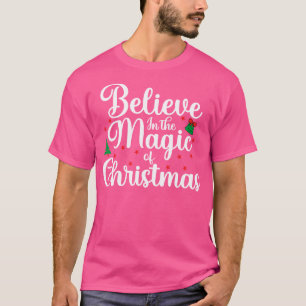 Believe In The Magic Of Christmas Cute Xmas  T-Shirt