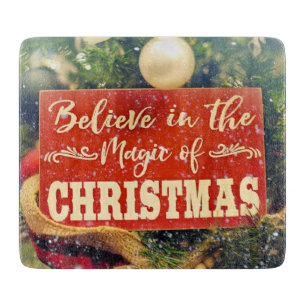 BELIEVE IN THE MAGIC OF CHRISTMAS CUTTING BOARD