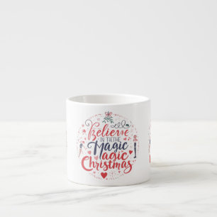 Believe in the Magic of Christmas Espresso Mug Des