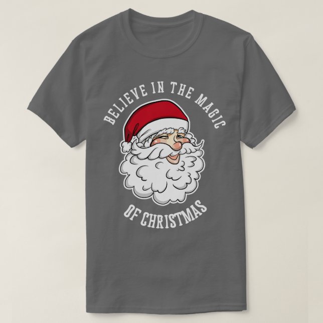 Believe In The Magic Of Christmas  Funny Santa Chr T-Shirt (Design Front)