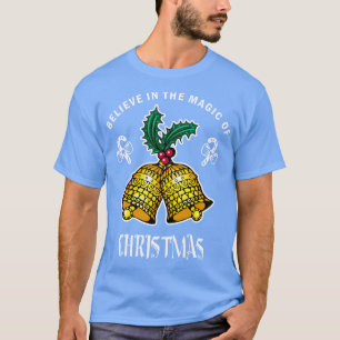 Believe In The Magic Of Christmas  Funny Santa Chr T-Shirt