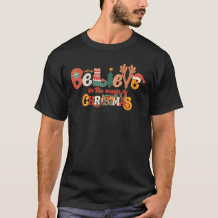 Believe In The Magic Of Christmas Groovy Holiday T-Shirt