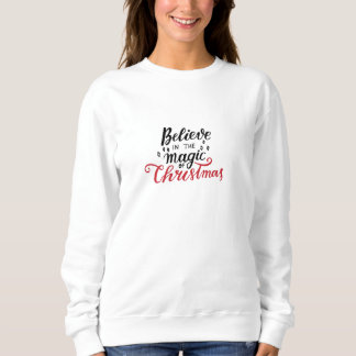 Believe in the Magic of Christmas Sweatshirt