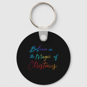 Believe In The Magic Of Christmas T Shirt  Key Ring