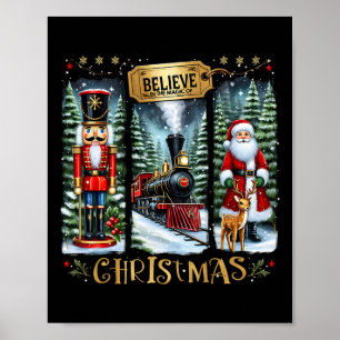 Believe In The Magic Of Christmas Train Nutcracker Poster