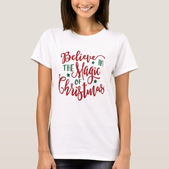 Believe in the magic of Christmas typography T-Shirt (Front)