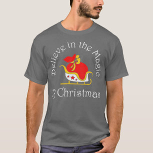 Believe In The Magic Of Christmas Xmas Holiday Par T-Shirt