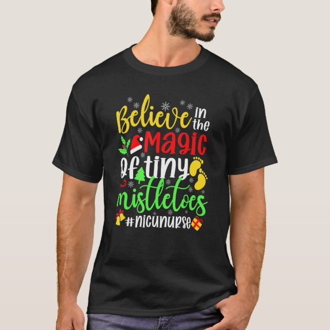 Believe In The Magic of Tiny Mistletoes Nicu Nurse T-Shirt (Front)