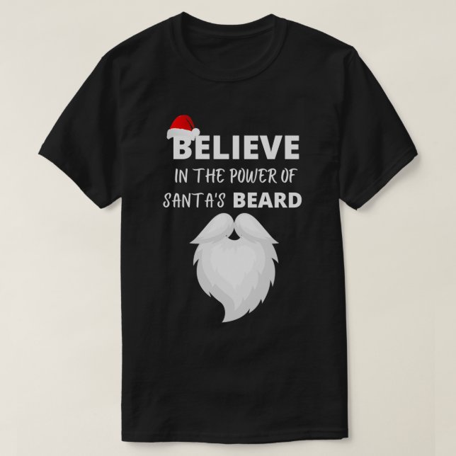 believe in the power of santas beard T-Shirt (Design Front)