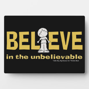 Believe in the Unbelievable Plaque
