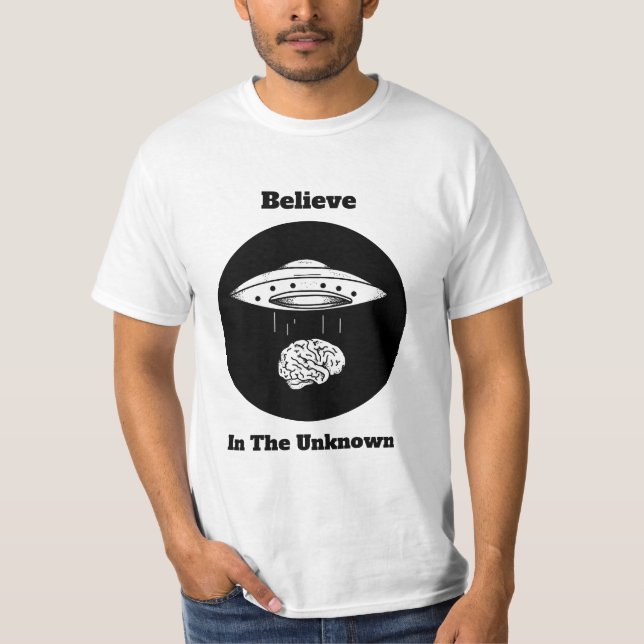 Believe in the unknown Alien U.F.O T-Shirt (Front)