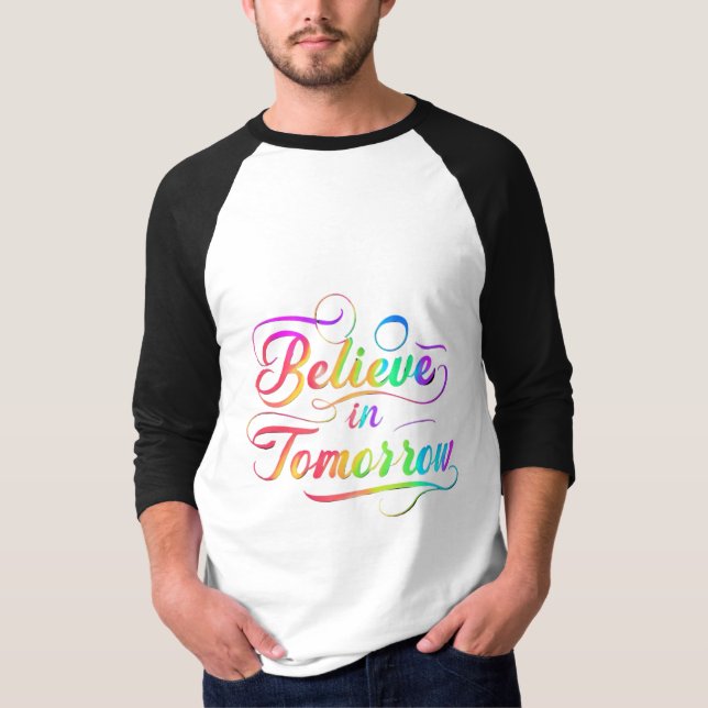 Believe in Tomorrow Rainbow Typography T-Shirt (Front)