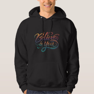 Believe in you  hoodie