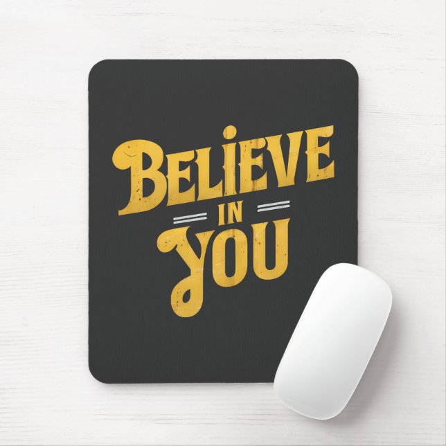 Believe in You - Motivation Mouse Pad (With Mouse)