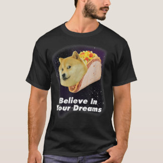 Believe In Your Doge Dreams Space Taco Dog T-Shirt