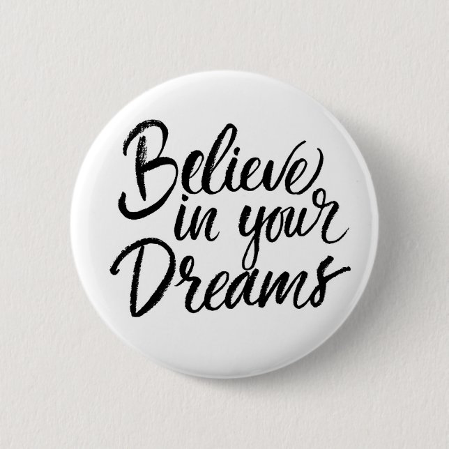 Believe In Your Dreams 6 Cm Round Badge (Front)