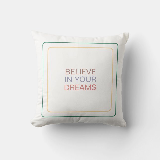 Believe in Your Dreams: Inspiring You To Dream Big Cushion (Front)