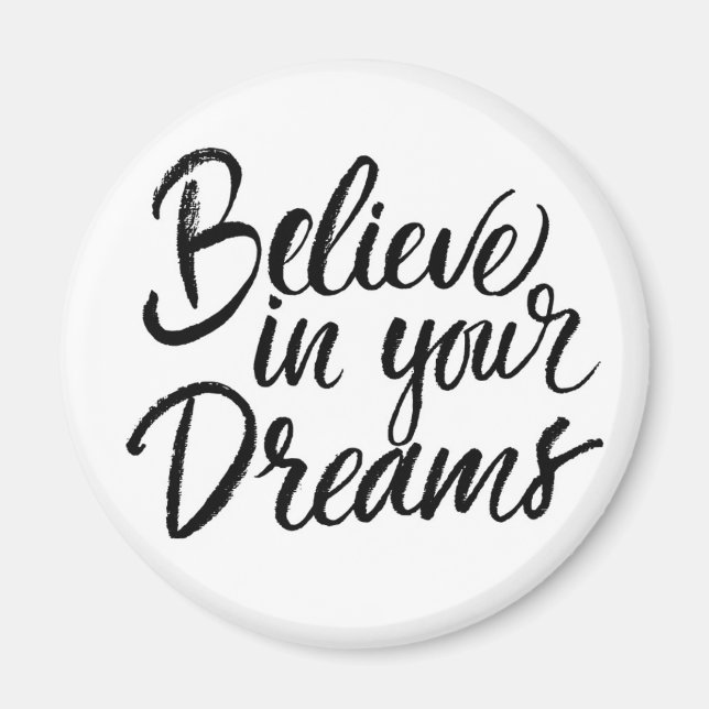 Believe In Your Dreams Magnet (Front)