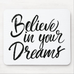 Believe In Your Dreams Mouse Pad