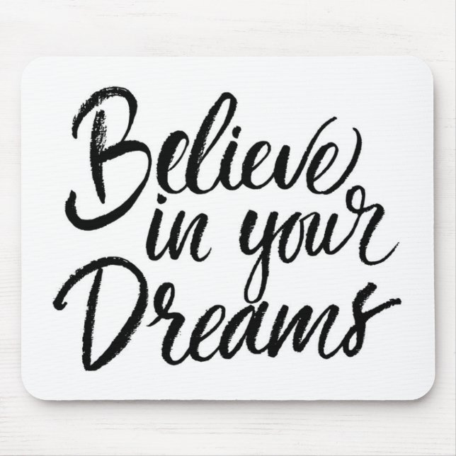 Believe In Your Dreams Mouse Pad (Front)