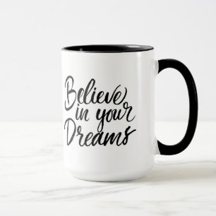Believe In Your Dreams Mug