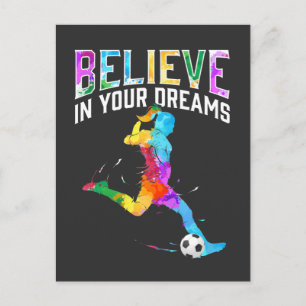 Believe in your dreams Soccer Girls Colourful Postcard