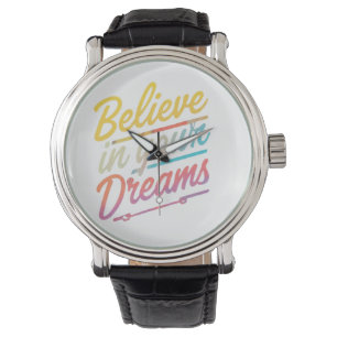Believe in Your Dreams Watch