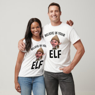 BELIEVE IN YOUR ELF Funny T-shirts