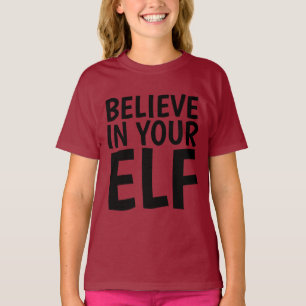 BELIEVE IN YOUR ELF Funny T-shirts Kids Girls Boys