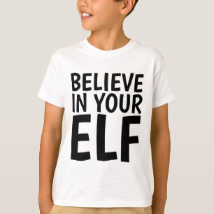BELIEVE IN YOUR ELF, T-shirts for Kids