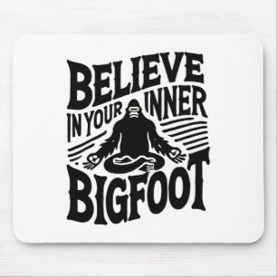 Believe In Your Inner Bigfoot Funny Yoga Sasquatch Mouse Pad