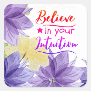 Believe In Your Intuition Positive Thinking Quote Square Sticker
