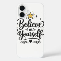 Believe in your self motivational phone case.