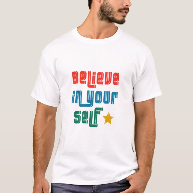 Believe in your self T-Shirt (Front)