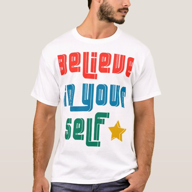 believe in your self T-Shirt (Front)