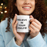 Believe In Your #Selfie Funny Coffee Mug<br><div class="desc">Believe In Your #Selfie Funny</div>