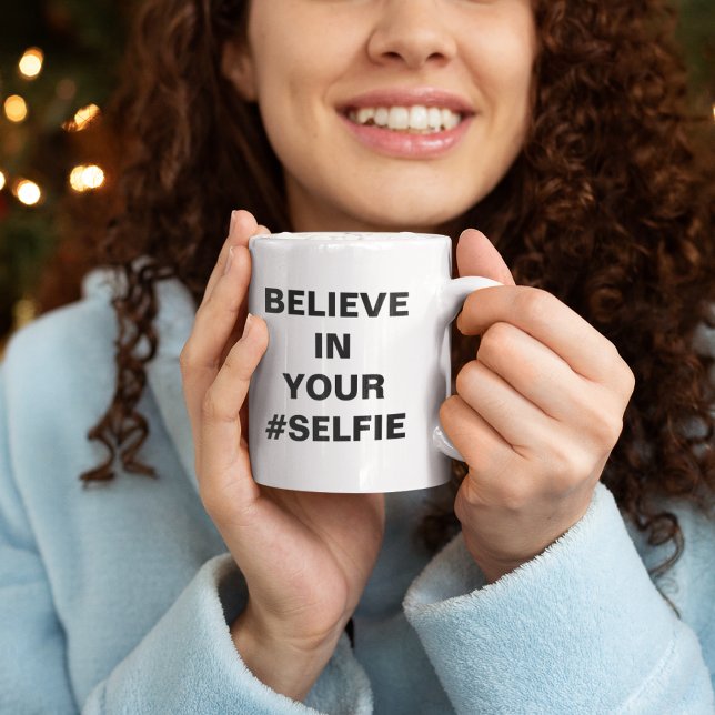 Believe In Your #Selfie Funny Coffee Mug (Creator Uploaded)