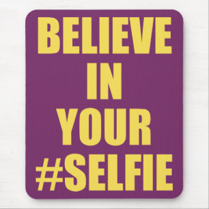 Believe In Your #Selfie Funny Novelty Mouse Pad