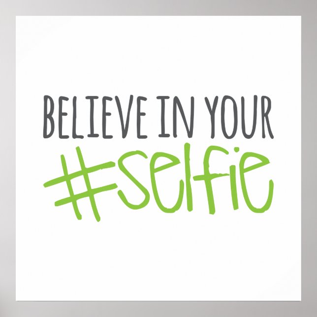 Believe in Your Selfie Poster (Front)