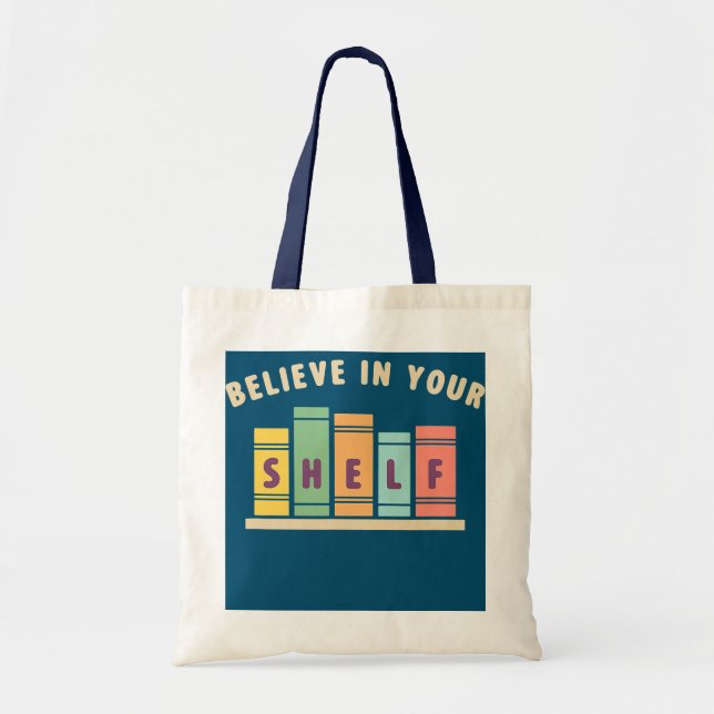 Believe In Your Shelf Book Lover  Tote Bag (Front)