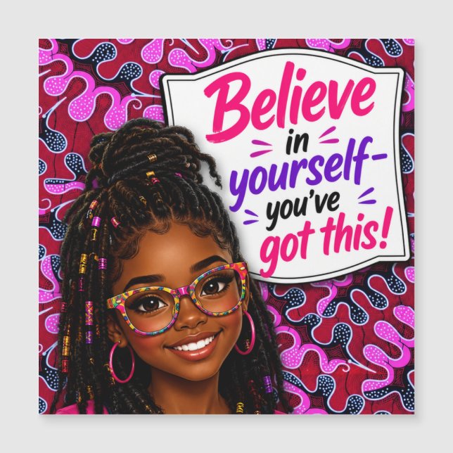 Believe in your yourself-you got this! (Front)